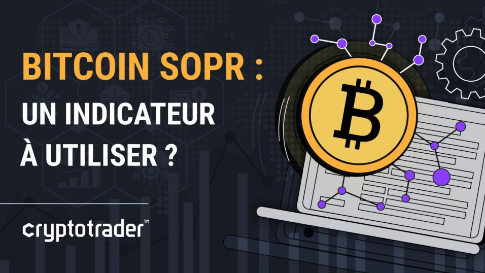 Bitcoin Sopr Un Indicateur Utiliser Cryptoactu